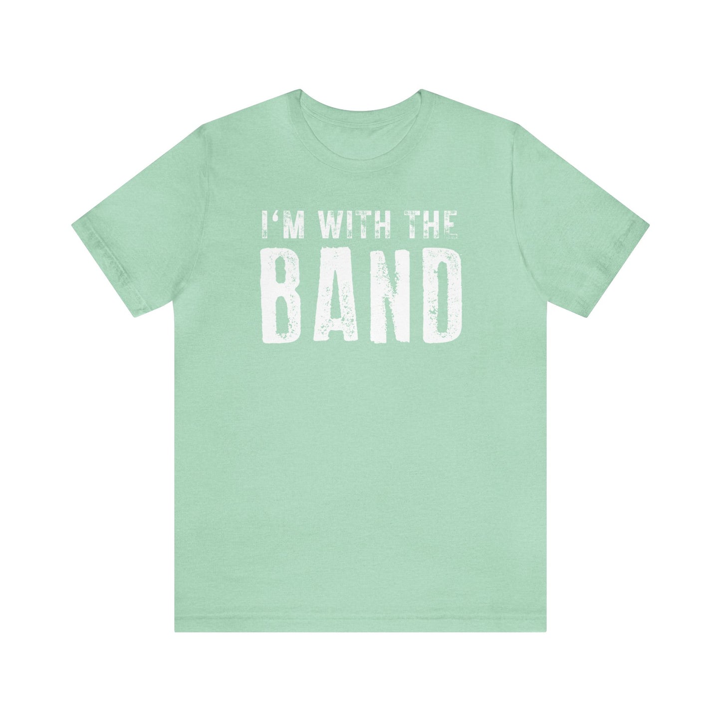 I'm with the Band Funny T shirt